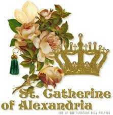HOMILY ST CATHERINE OF ALEXANDRIA HOMILY ST CATHERINE OF ALEXANDRIA